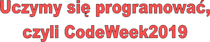 Uczymy si programowa,
czyli CodeWeek2019